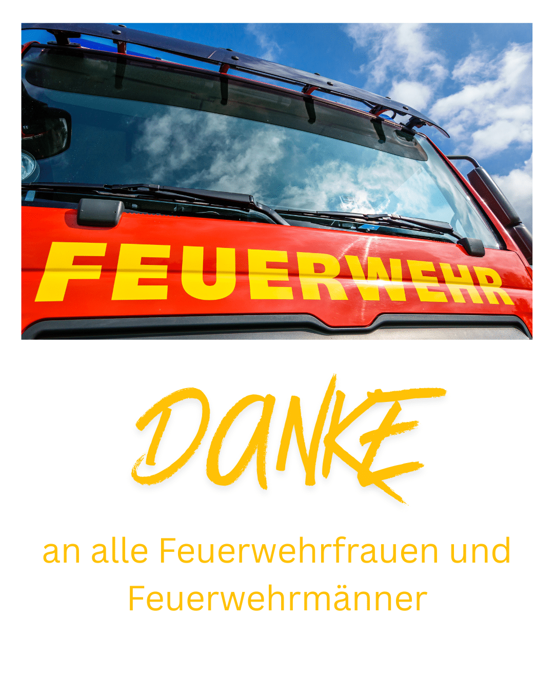 Danke an alle Feuerwehrfrauen und Feuerwehrmänner